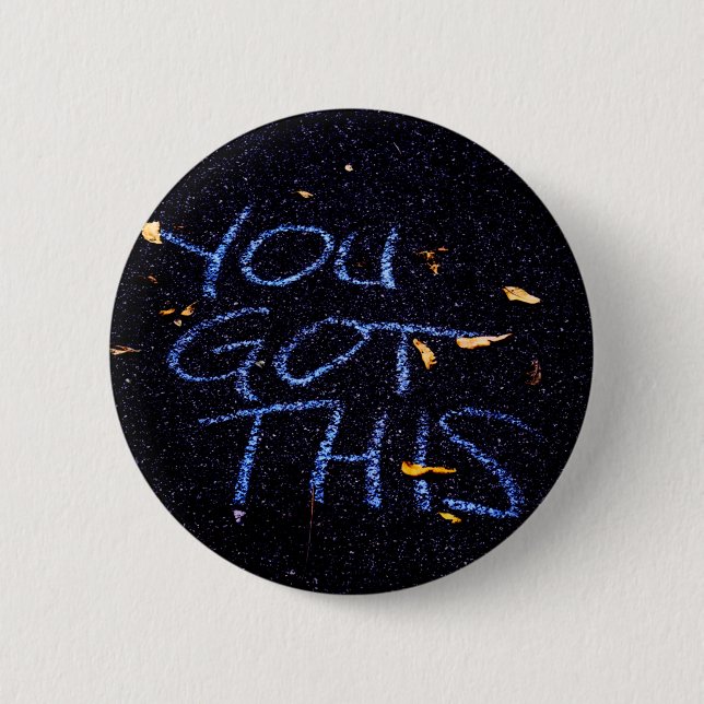 You Got This, Motivation Encouragement 2 Inch Round Button (Front)