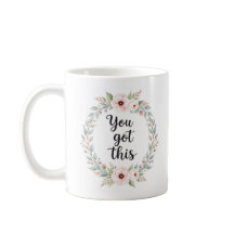 You Got This – Motivational Floral Mug