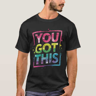 You Got This – Motivational Graffiti T-Shirt