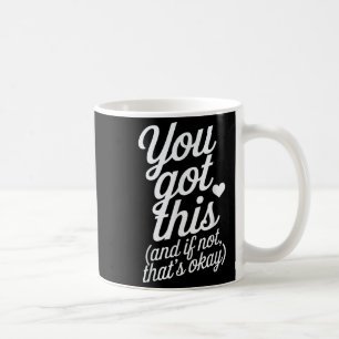 You Got This Motivational Quote Design  Coffee Mug
