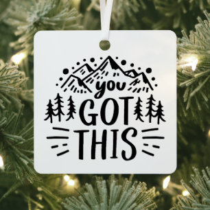You got this motivational quotes mountains metal ornament