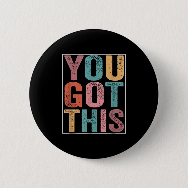 You Got This Motivational Testing Day Design For T 2 Inch Round Button (Front)