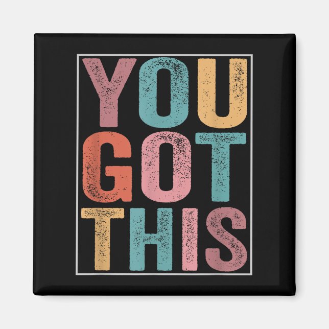 You Got This Motivational Testing Day Design For T Magnet (Front)