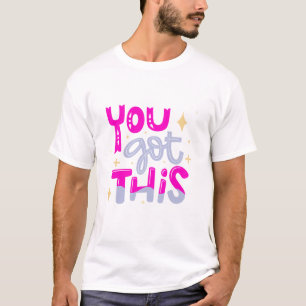 You Got This Motivational Typography Design T-Shirt