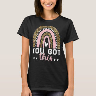 You Got This Motivationl Testing Day Teacher Test  T-Shirt