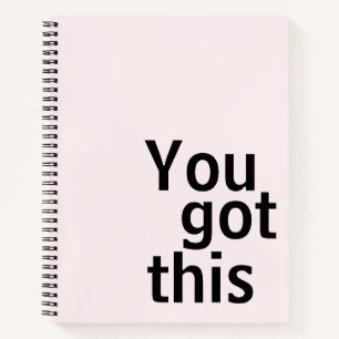You got this - notebook