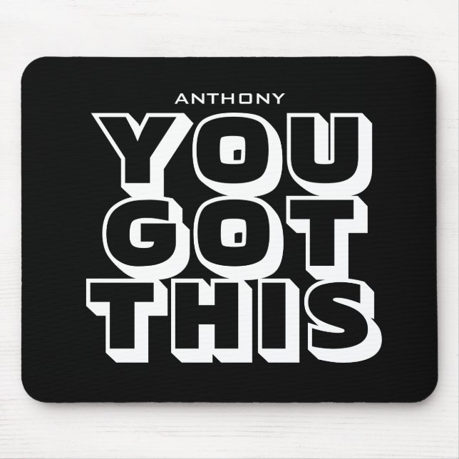 You Got This! personalized mouse pad with quote (Front)