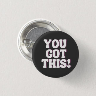 You Got This! | Playful Black Emo Inspirational 1 Inch Round Button