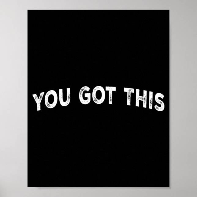 You Got This Poster (Front)