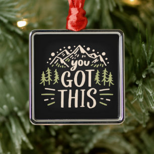 You got this quotes mountains forest landscape metal ornament