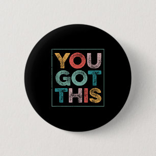 You Got This Saying Cool Motivational Quote 2 Inch Round Button