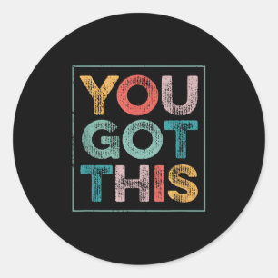 You Got This Saying Cool Motivational Quote Classic Round Sticker