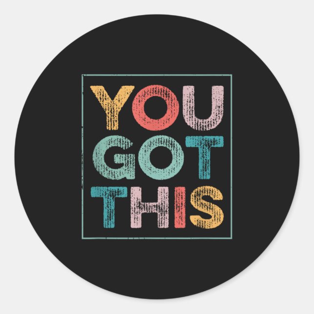 You Got This Saying Cool Motivational Quote  Classic Round Sticker (Front)
