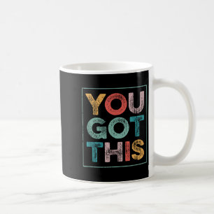 You Got This Saying Cool Motivational Quote Coffee Mug