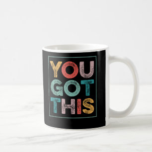 You Got This Saying Cool Motivational Quote Coffee Mug