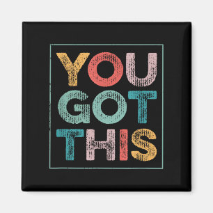 You Got This Saying Cool Motivational Quote  Magnet