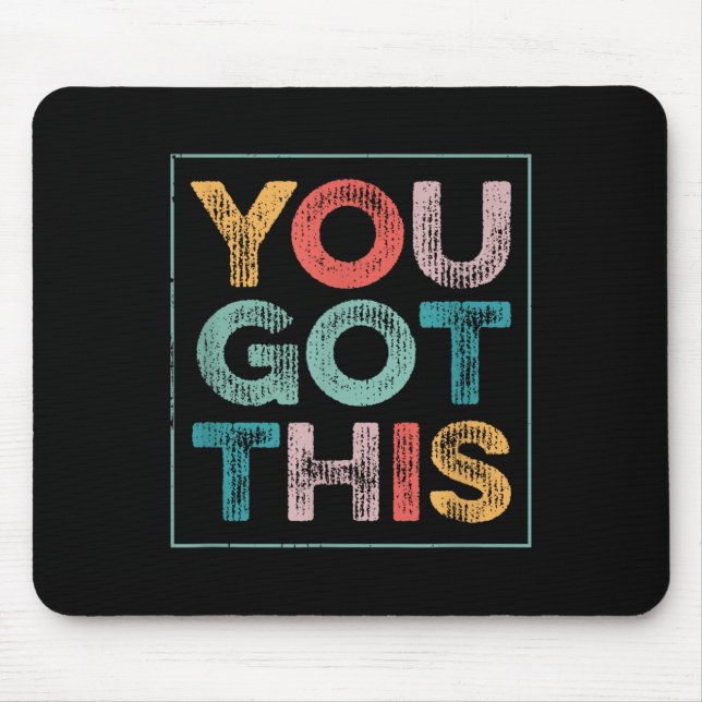 You Got This Saying Cool Motivational Quote  Mouse Pad (Front)