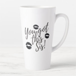 You Got This Sis Latte Mug
