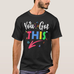 You Got This State Testing Teacher  Cute Teacher T-Shirt