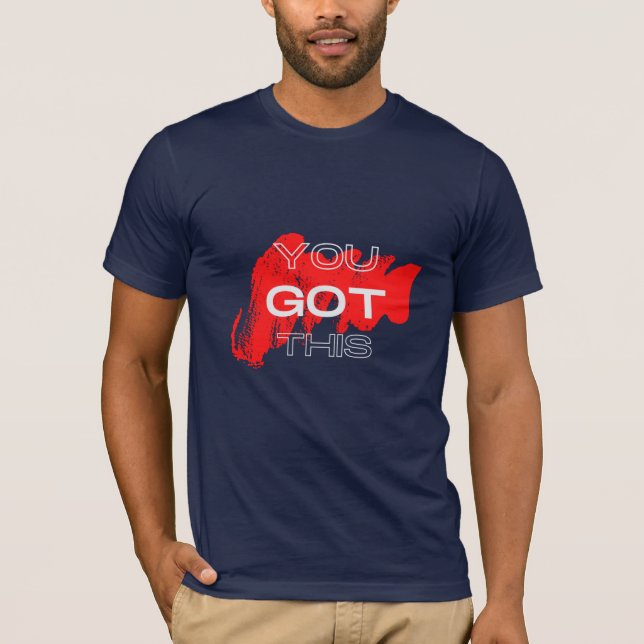 You Got This T-Shirt (Front)