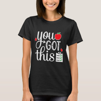 You Got This  Teacher Student Testing Day 2 T-Shirt