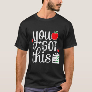 You Got This Teacher Student Testing Day 2 T-Shirt