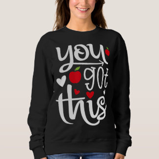 You Got This  Teacher Student Testing Day Rock The Sweatshirt