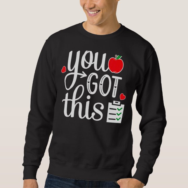 You Got This   Teacher Student Testing Day Sweatshirt (Front)