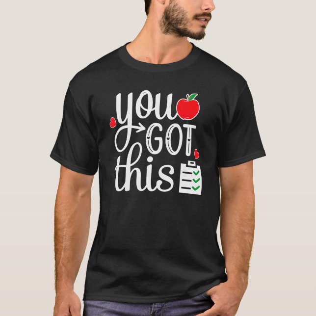 You Got This   Teacher Student Testing Day T-Shirt (Front)