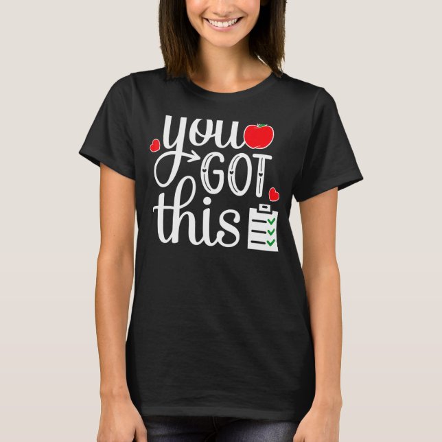 You Got This  Teacher Student Testing Day T-Shirt (Front)