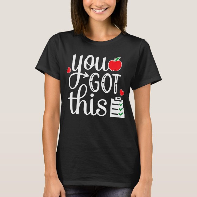You Got This  Teacher Student Testing Day Testing  T-Shirt (Front)