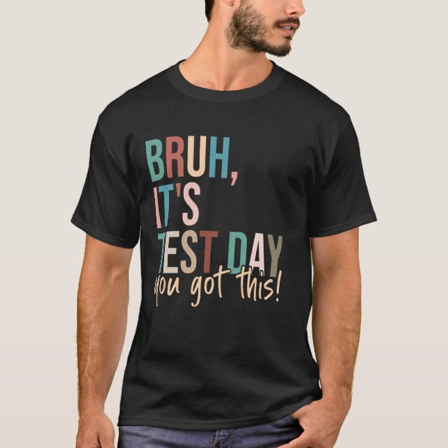 You Got This, Test Motivational Testing Day T-Shirt (Front)
