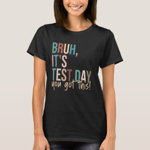 You Got This, Test Motivational Testing Day T-Shirt