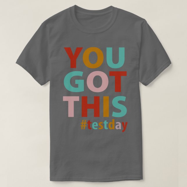 You got this Testday T-Shirt (Design Front)