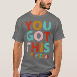 You got this Testday T-Shirt