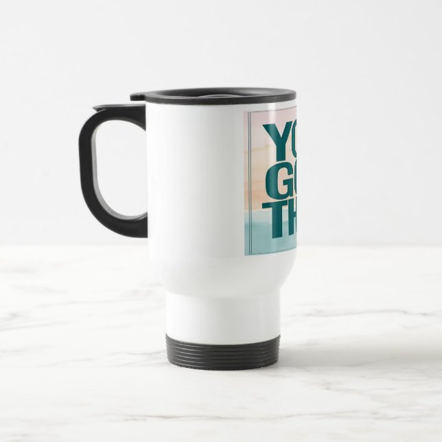 You Got This Travel Mug (Left)
