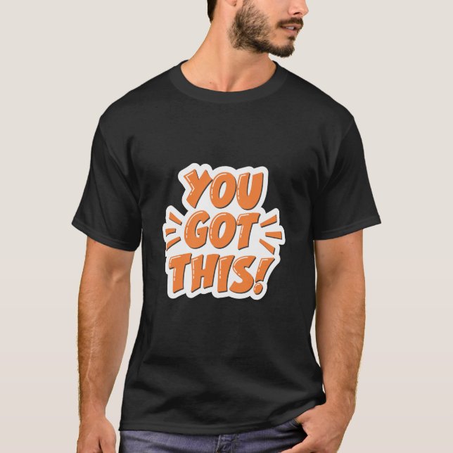 You Got This Typography T-Shirt (Front)
