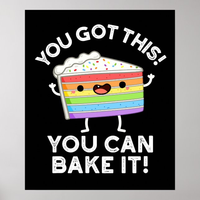 You Got This You Can Bake It Positive Pun Dark BG Poster (Front)