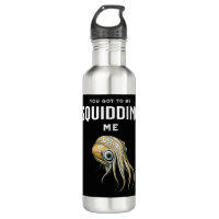 You Got to be Squidding Me Funny Squid Pun