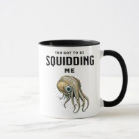 You Got to be Squidding Me Funny Squid Pun