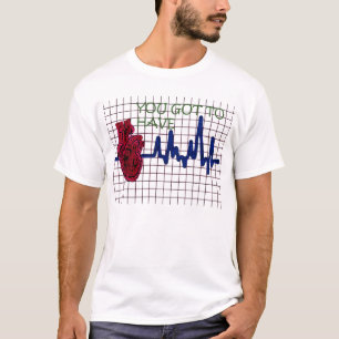 YOU GOT TO HAVE HEART T-Shirt