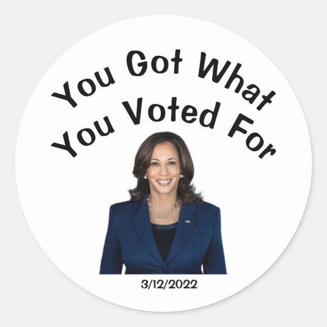 You Got What You Voted For Classic Round Sticker (Front)