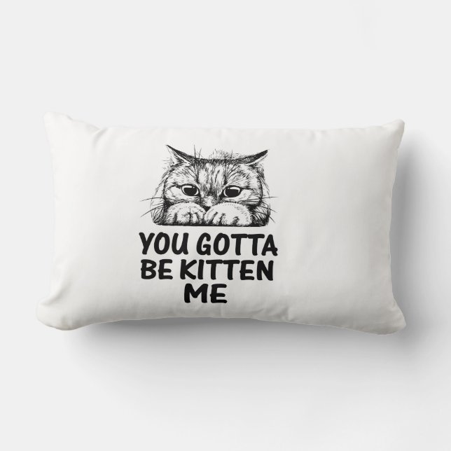 you gotta be kitten me | cats lover design  lumbar pillow (Front)
