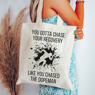 You Gotta Chase Your Recovery, Sober, Sobriety Tote Bag