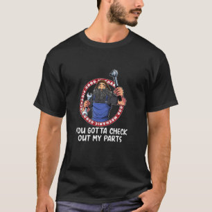 You Gotta Check Out My Parts Car Mechanic Auto T-Shirt