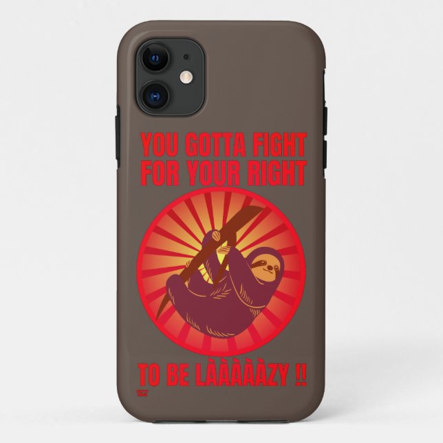 "YOU GOTTA FIGHT FOR YOUR RIGHT." funny lazy sloth Case-Mate iPhone Case (Back)