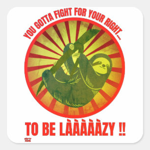 "YOU GOTTA FIGHT FOR YOUR RIGHT." funny lazy sloth Square Sticker
