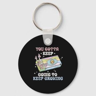 You Gotta Keep Going To Keep Growing Motivational Keychain