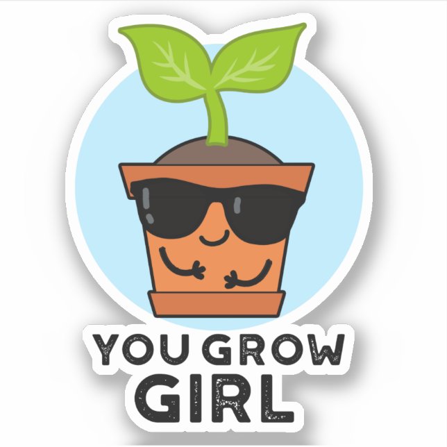 You Grow Girl Funny Plant Pun  (Front)