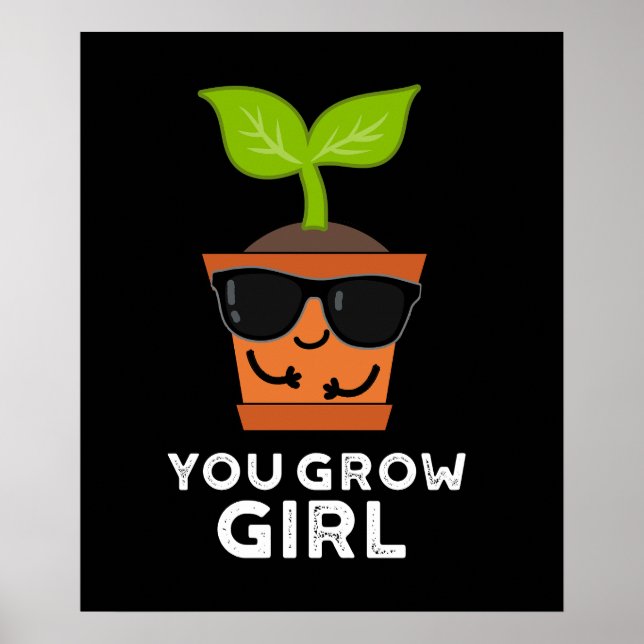 You Grow Girl Funny Plant Pun Dark BG Poster (Front)
